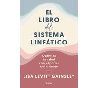 Lisa Levitt Gai El libro del sistema linfático: Optimiza tu salud co (Tascabile)