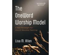 Lisa M Allen The Oneword Worship Model (Tascabile) Worship and Witness
