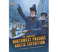 Lisa M Bolt Sim The Vanished Northwest Passage Arctic Expedit (Copertina rigida)