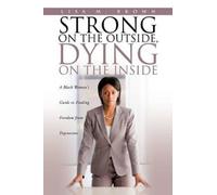 Lisa M Brown Strong on the Outside, Dying on the Inside (Tascabile)