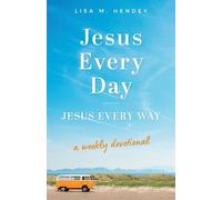 Lisa M Hendey Jesus Every Day, Jesus Every Way (Tascabile)