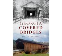 Lisa M Russell Georgia Covered Bridges (Tascabile) History Press