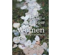 Lisa M Miller The Heart of Leadership for Women (Tascabile)
