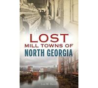 Lisa M Russell Lost Mill Towns of North Georgia (Tascabile) Lost
