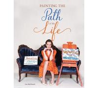 Lisa MacDonald Painting the Path of My Life (Tascabile)