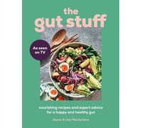 The Gut Stuff: The new gut-health and cookbook to understand your body and transform your gut