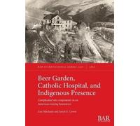 Lisa Machado Sarah Beer Garden, Catholic Hospital, and Indigenous P (Tascabile)
