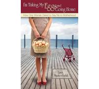 Lisa Manterfield I'm Taking My Eggs and Going Home (Tascabile)