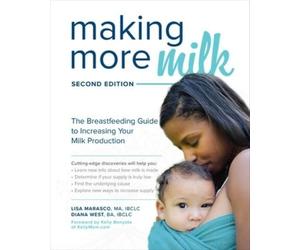Lisa Marasco Di Making More Milk: The Breastfeeding Guide to Increas (Tascabile)