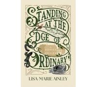 Lisa-Marie Ainley Standing At The Edge Of Ordinary (Copertina rigida)