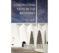 Lisa Marie Daunt Constructing Faith in the Antipodes (Copertina rigida)