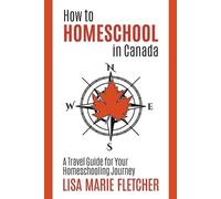 Lisa Marie Fletcher How to Homeschool in Canada (Tascabile)