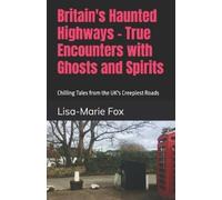 Lisa-Marie Fox Britain's Haunted Highways - True Encounters with Gho (Tascabile)