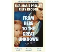 Lisa Marie Presley Riley Keou From Here to the Great Unknown: A Memo (Tascabile)