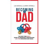 Lisa Marshall Johnny Antonelli Becoming a Dad (Tascabile) Positive Parenting