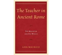 Lisa Maurice The Teacher in Ancient Rome (Tascabile)