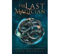 The Last Magician (The Last Magician) by Maxwell, Lisa