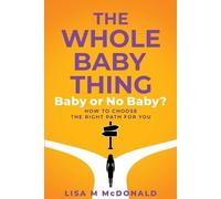 Lisa McDonald The Whole Baby Thing (Tascabile)