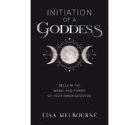 Lisa Melbourne Initiation Of A Goddess (Tascabile)
