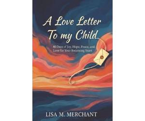 Lisa Merchant A Love Letter To my Child (Tascabile)