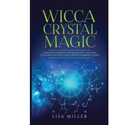 Lisa Miller Wicca Crystal Magic: Learn Wiccan Beliefs, Ritual (Copertina rigida)