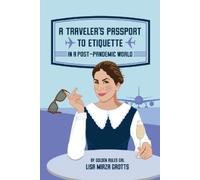 Lisa Mirza Grot A Traveler's Passport to Etiquette in a Post-Pandemi (Tascabile)
