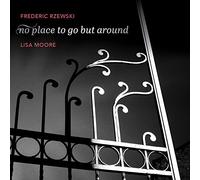 Frederic Rzewski Frederic Rzewski: No Place to Go But Around (CD) Album