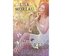 Lisa Moreau The Butterfly Whisperer (Tascabile)