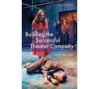 Lisa Mulcahy Building the Successful Theater Company (Tascabile)