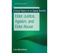 Lisa Nerenberg Elder Justice, Ageism, and Elder Abuse (Tascabile)