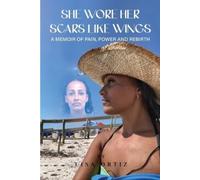 Lisa Ortiz She Wore Her Scars Like Wings (Tascabile)