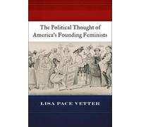 Lisa Pace Vette The Political Thought of America's Founding Feminist (Tascabile)