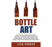 Lisa Parker Bottle Art (Tascabile)