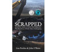 Lisa Peebles John O'Brien Scrapped: Justice and a Teen Informant (Tascabile)