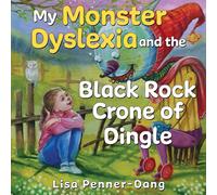 Lisa Penner-Dan My Monster dyslexia and the Black Rock Crone of Ding (Tascabile)