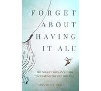 Lisa Petty Forget About Having It All (Tascabile)