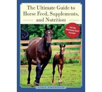 Lisa Preston The Ultimate Guide to Horse Feed, Supplements, a (Copertina rigida)