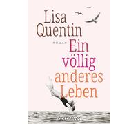 Lisa Quentin Ein völlig anderes Leben: Roman (Tascabile)