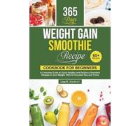 Lisa R Blackford Weight Gain Smoothie Recipe Cookbook for Beginners (Tascabile)