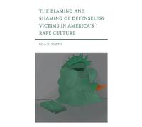 Lisa R. Smith The Blaming and Shaming of Defenseless Victims (Copertina rigida)