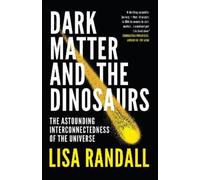 Lisa Randall Dark Matter and the Dinosaurs (Tascabile)