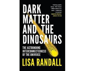 Lisa Randall Dark Matter and the Dinosaurs (Tascabile)