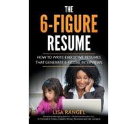 Lisa Rangel The 6-Figure Resume (Tascabile)