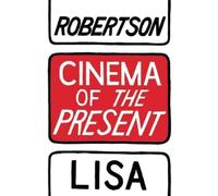 Lisa Robertson Cinema of the Present (Tascabile)