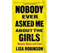 Lisa Robinson Nobody Ever Asked Me about the Girls (Tascabile)