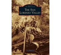 Lisa Robinson The San Lorenzo Valley (Tascabile) Images of America