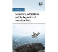 Lisa Rodgers Labour Law, Vulnerability and the Regulation of (Copertina rigida)