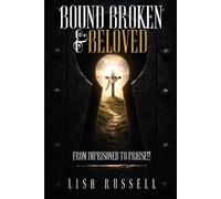Lisa Russell Bound, Broken, & Beloved (Tascabile)