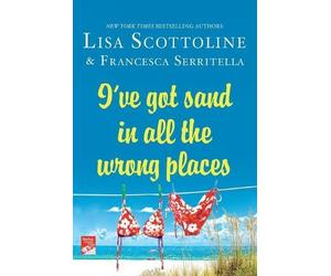 Lisa Scottoline Francesca Serrite I've Got Sand In All the Wrong Pla (Tascabile)