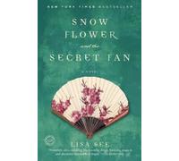 Lisa See Snow Flower and the Secret Fan (Tascabile)